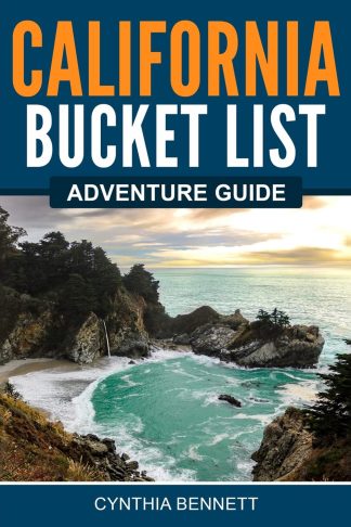 California Bucket List Adventure Guide: Explore 100 Offbeat Destinations You Must Visit!